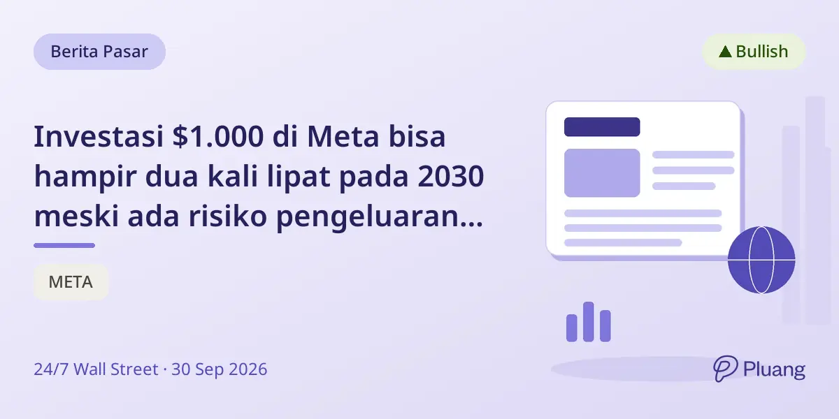 Investasi $1.000 di Meta bisa hampir dua kali lipat pada 2030 meski ada risiko pengeluaran AI dan laba.