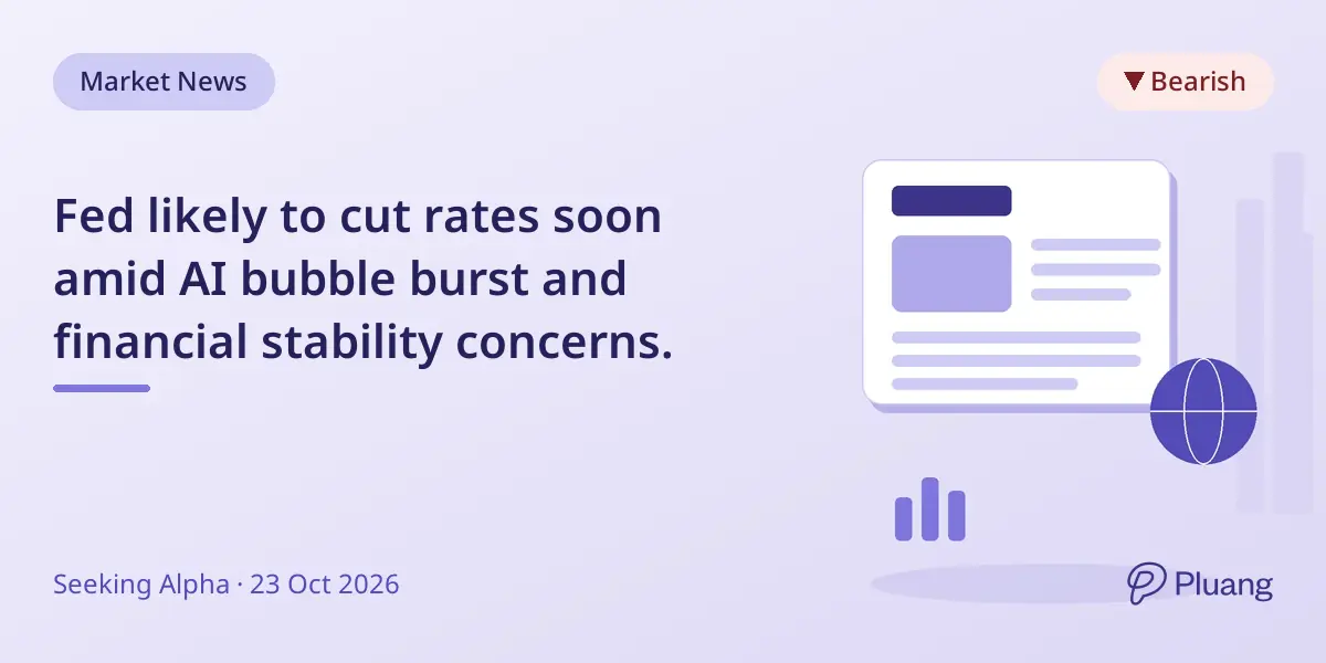 Fed likely to cut rates soon amid AI bubble burst and financial stability concerns.