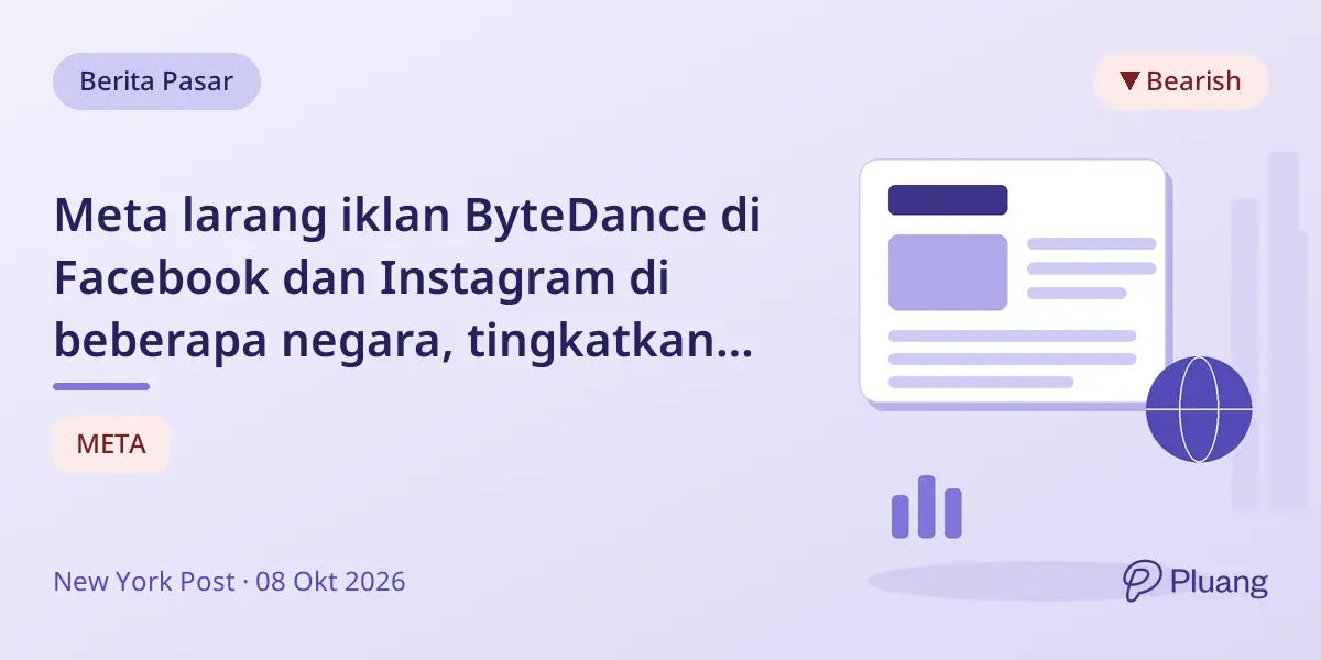 Meta larang iklan ByteDance di Facebook dan Instagram di beberapa negara, tingkatkan persaingan dengan TikTok.