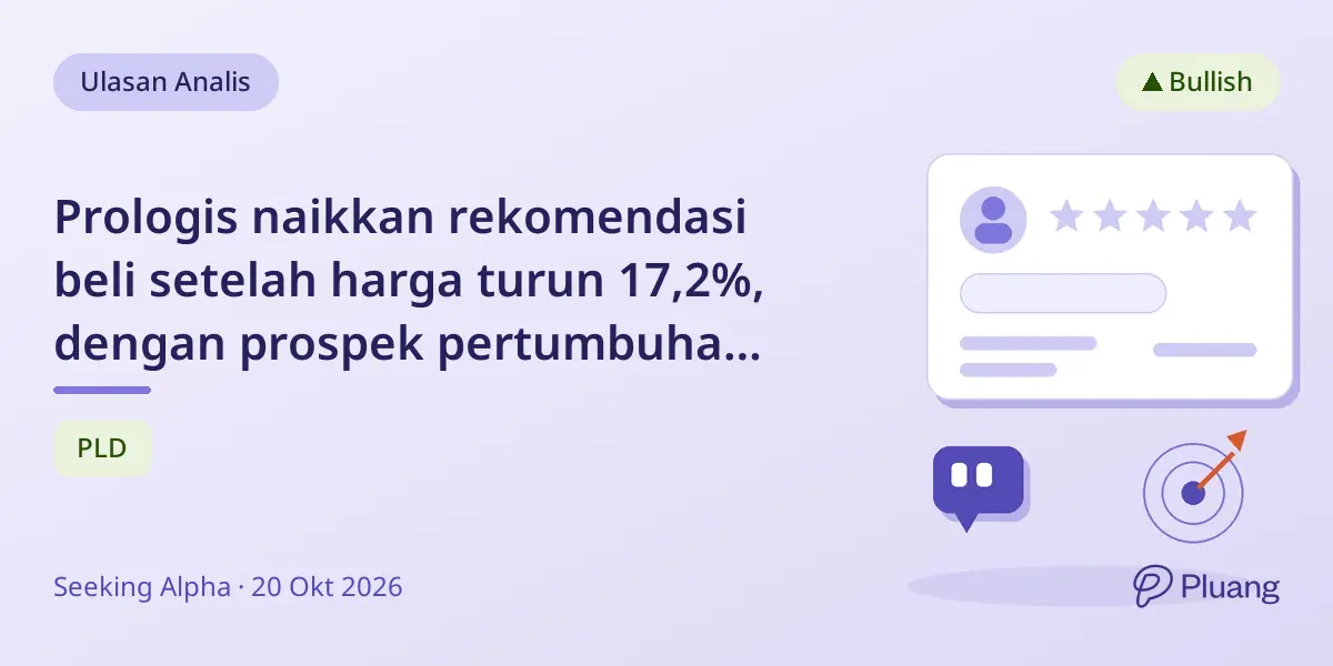 Prologis naikkan rekomendasi beli setelah harga turun 17,2%, dengan prospek pertumbuhan kuat.