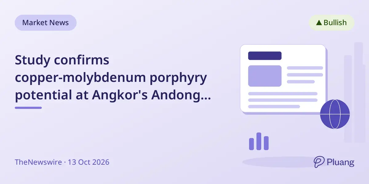 Study confirms copper-molybdenum porphyry potential at Angkor's Andong Bor site in Cambodia
