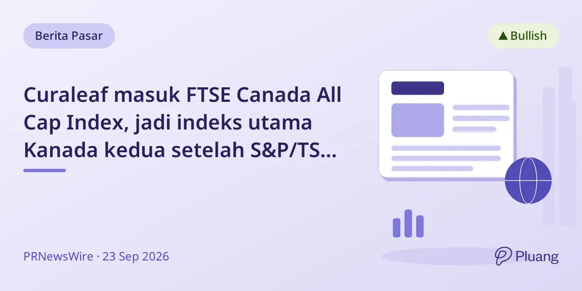 Curaleaf masuk FTSE Canada All Cap Index, jadi indeks utama Kanada kedua setelah S&P/TSX Composite 2025