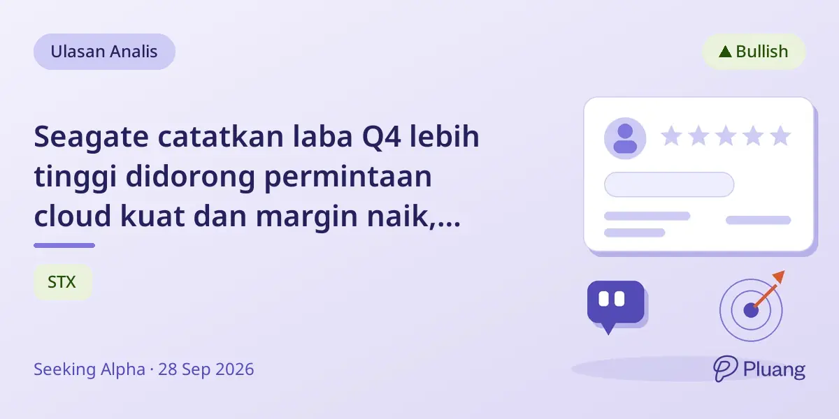 Seagate catatkan laba Q4 lebih tinggi didorong permintaan cloud kuat dan margin naik, tetap rekomendasi Beli.