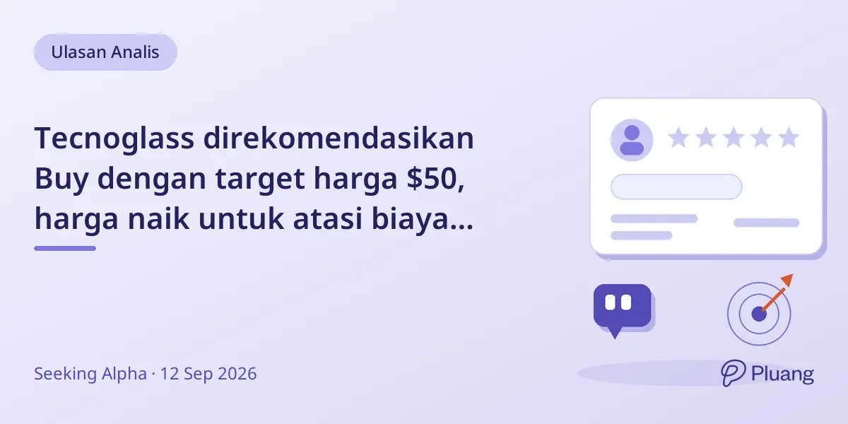 Tecnoglass direkomendasikan Buy dengan target harga $50, harga naik untuk atasi biaya naik akhir 2026
