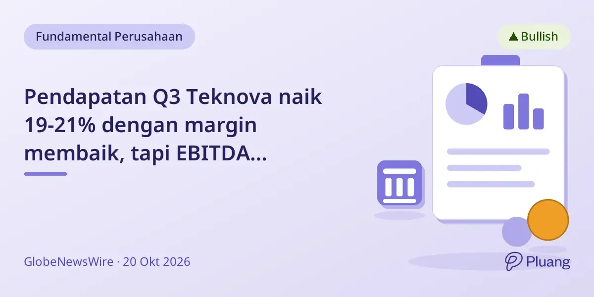 Pendapatan Q3 Teknova naik 19-21% dengan margin membaik, tapi EBITDA disesuaikan masih rugi.