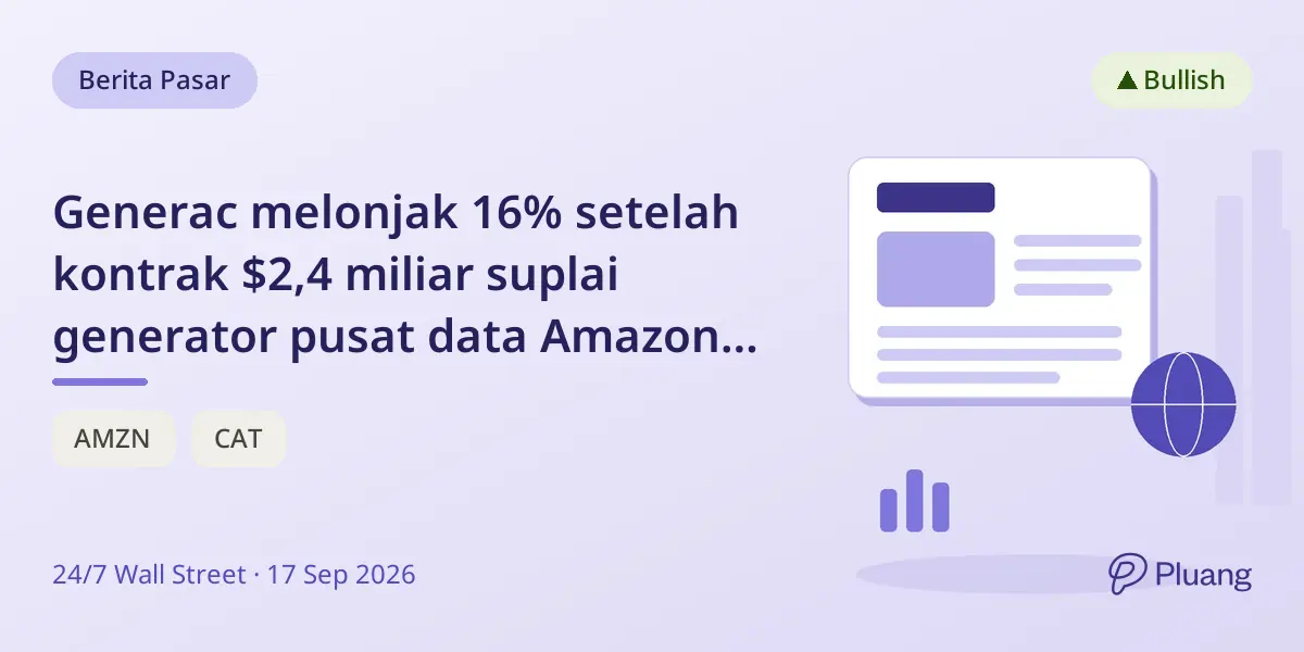 Generac melonjak 16% setelah kontrak $2,4 miliar suplai generator pusat data Amazon dengan klausul waran saham