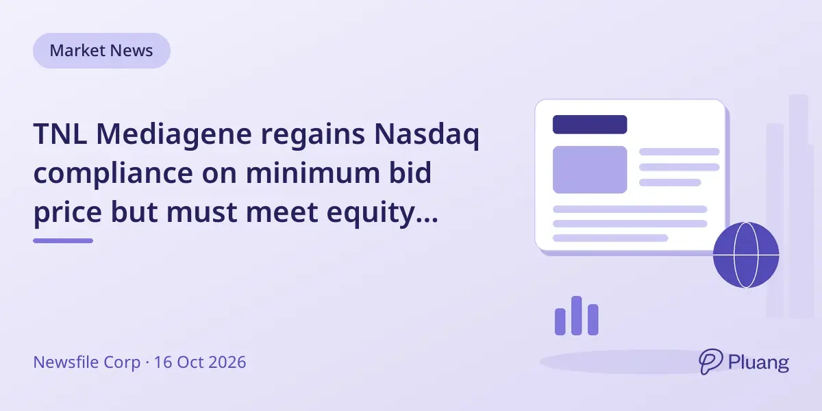 TNL Mediagene regains Nasdaq compliance on minimum bid price but must meet equity rules by Oct 30.