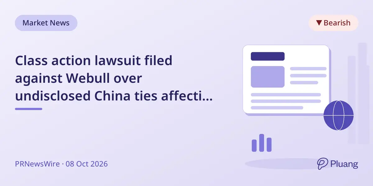 Class action lawsuit filed against Webull over undisclosed China ties affecting investor data and operations.