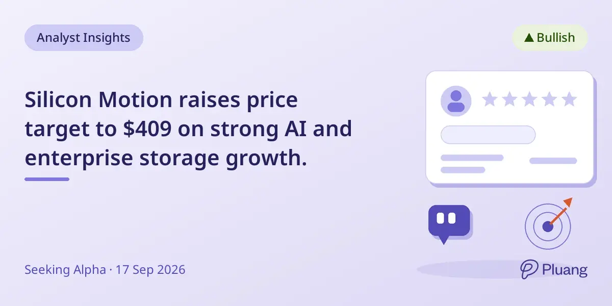 Silicon Motion raises price target to $409 on strong AI and enterprise storage growth.