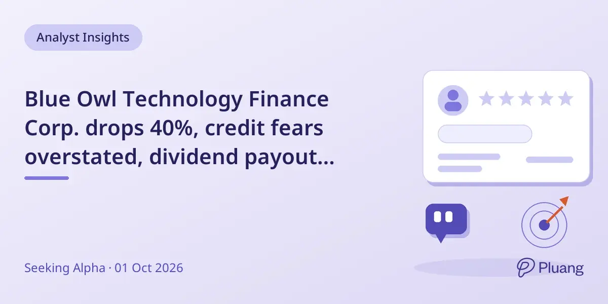 Blue Owl Technology Finance Corp. drops 40%, credit fears overstated, dividend payout may cut to $0.30.