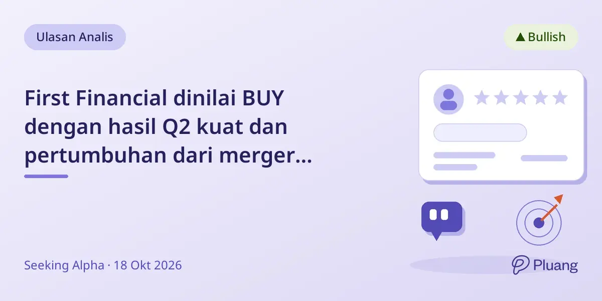 First Financial dinilai BUY dengan hasil Q2 kuat dan pertumbuhan dari merger Illinois pada 2027