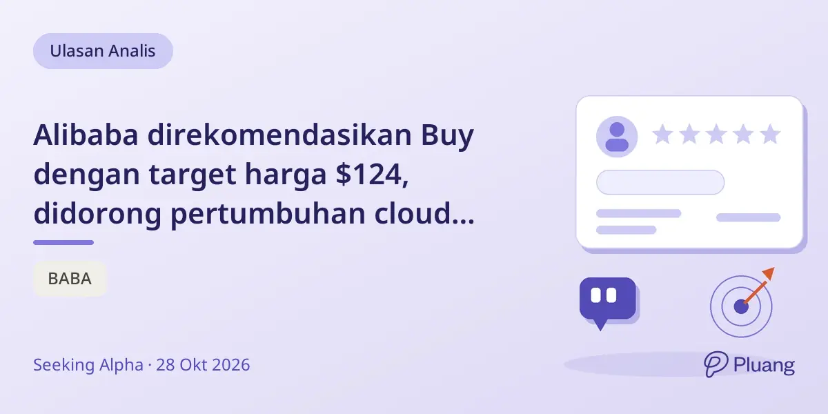 Alibaba direkomendasikan Buy dengan target harga $124, didorong pertumbuhan cloud tapi waspada risiko larangan investasi AS.
