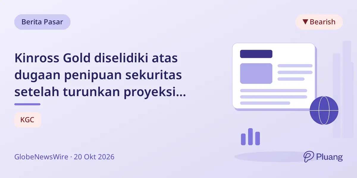Kinross Gold diselidiki atas dugaan penipuan sekuritas setelah turunkan proyeksi produksi, saham turun 11,6%.