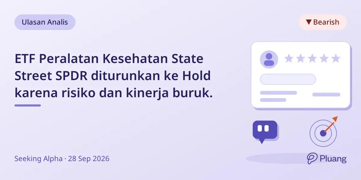 ETF Peralatan Kesehatan State Street SPDR diturunkan ke Hold karena risiko dan kinerja buruk.