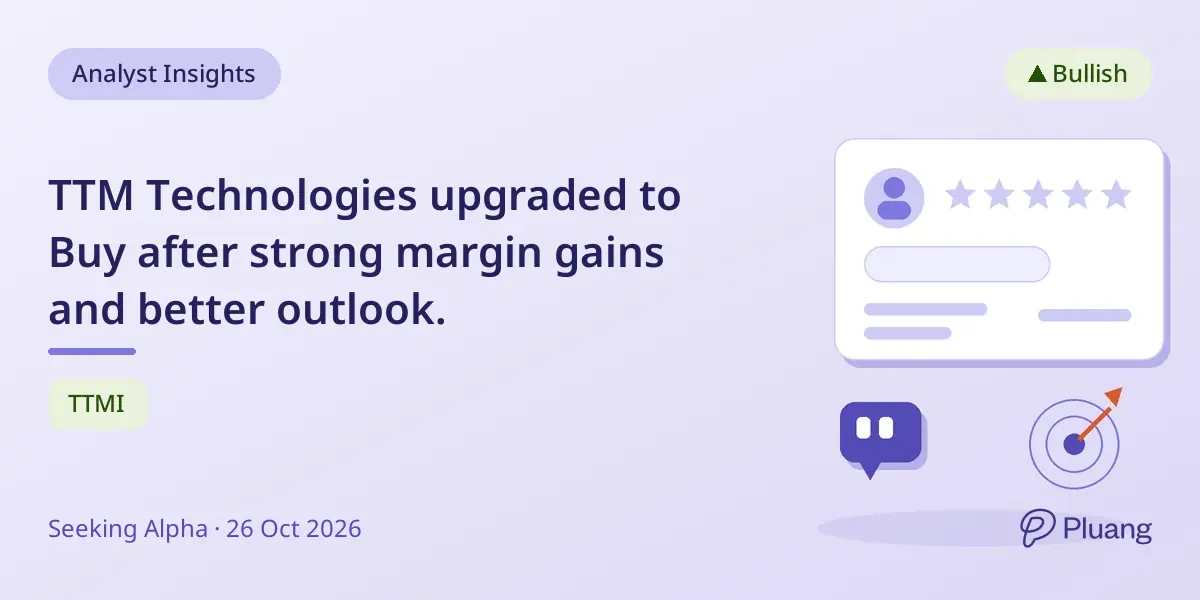 TTM Technologies upgraded to Buy after strong margin gains and better outlook.