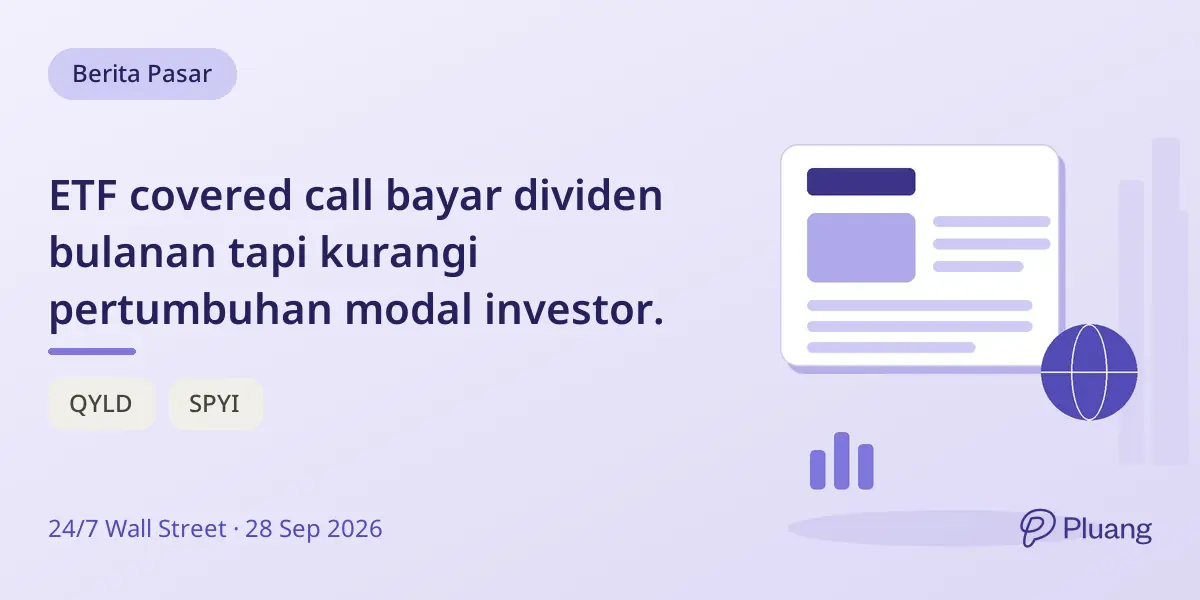 ETF covered call bayar dividen bulanan tapi kurangi pertumbuhan modal investor.