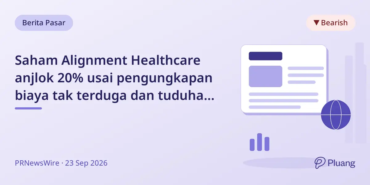 Saham Alignment Healthcare anjlok 20% usai pengungkapan biaya tak terduga dan tuduhan whistleblower.