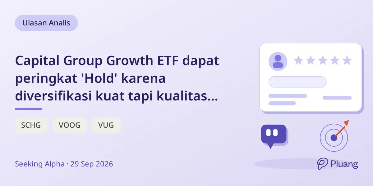 Capital Group Growth ETF dapat peringkat 'Hold' karena diversifikasi kuat tapi kualitas di bawah rata-rata.