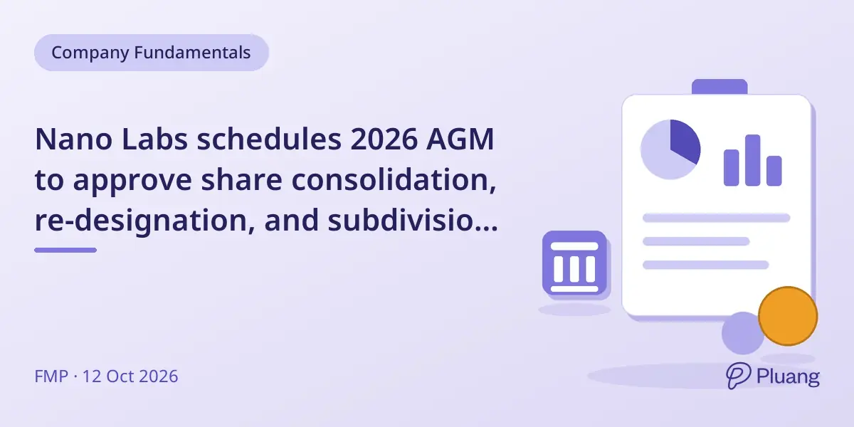 Nano Labs schedules 2026 AGM to approve share consolidation, re-designation, and subdivision plans.