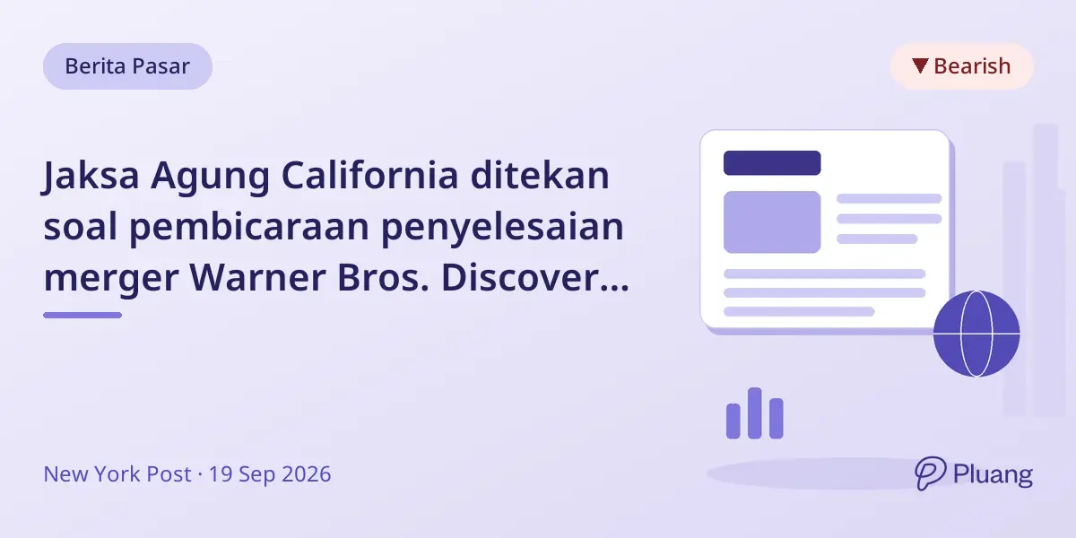 Jaksa Agung California ditekan soal pembicaraan penyelesaian merger Warner Bros. Discovery senilai $111 miliar