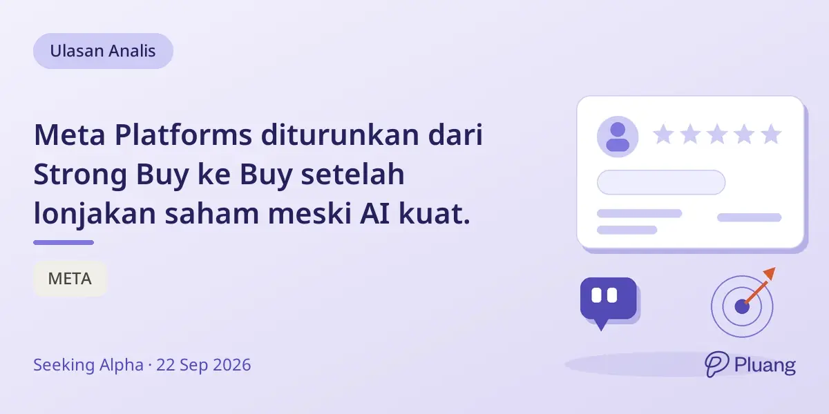 Meta Platforms diturunkan dari Strong Buy ke Buy setelah lonjakan saham meski AI kuat.