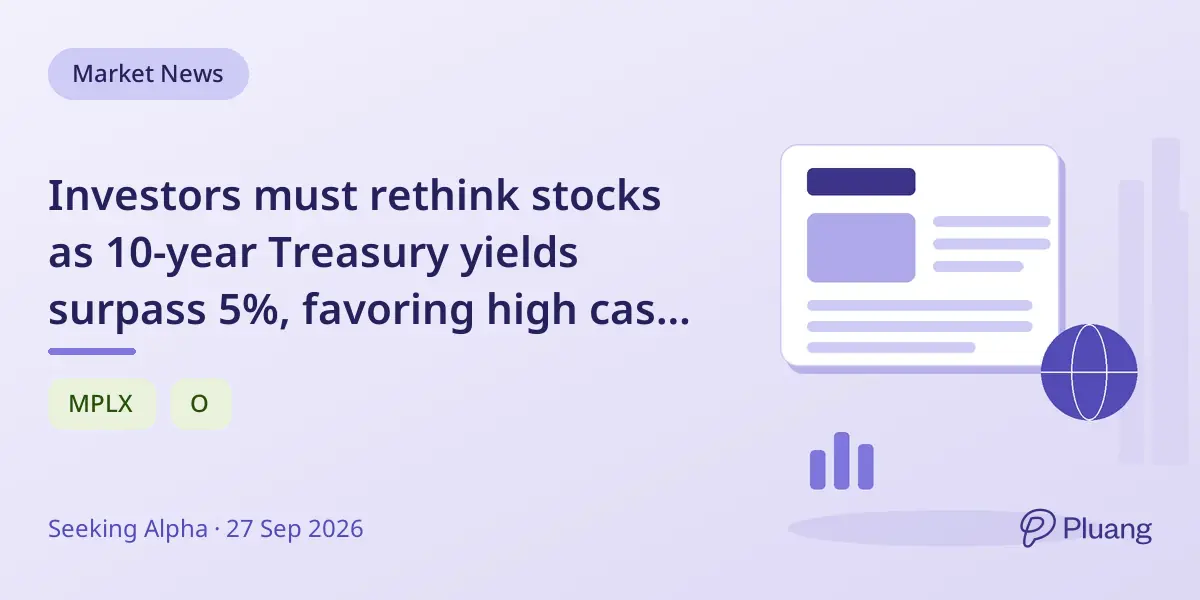Investors must rethink stocks as 10-year Treasury yields surpass 5%, favoring high cash flow and growth stocks.