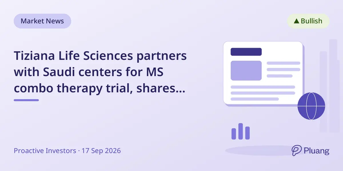 Tiziana Life Sciences partners with Saudi centers for MS combo therapy trial, shares jump 18%.