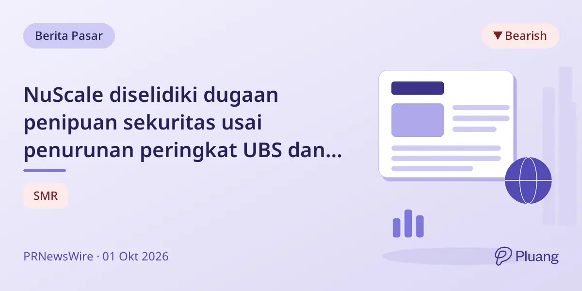 NuScale diselidiki dugaan penipuan sekuritas usai penurunan peringkat UBS dan saham jatuh.