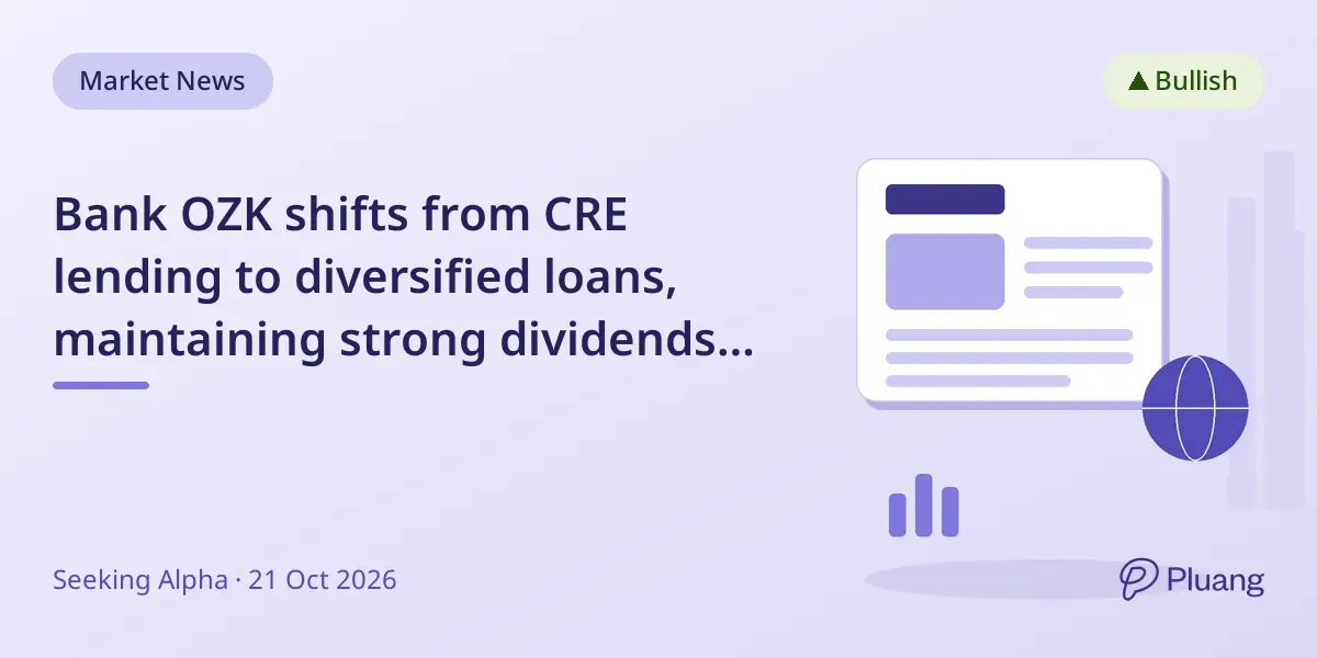 Bank OZK shifts from CRE lending to diversified loans, maintaining strong dividends and growth potential.