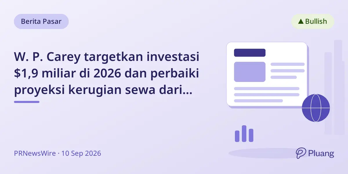 W. P. Carey targetkan investasi $1,9 miliar di 2026 dan perbaiki proyeksi kerugian sewa dari penyewa Hellweg.