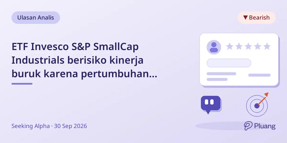 ETF Invesco S&P SmallCap Industrials berisiko kinerja buruk karena pertumbuhan lemah dan kualitas terbatas.