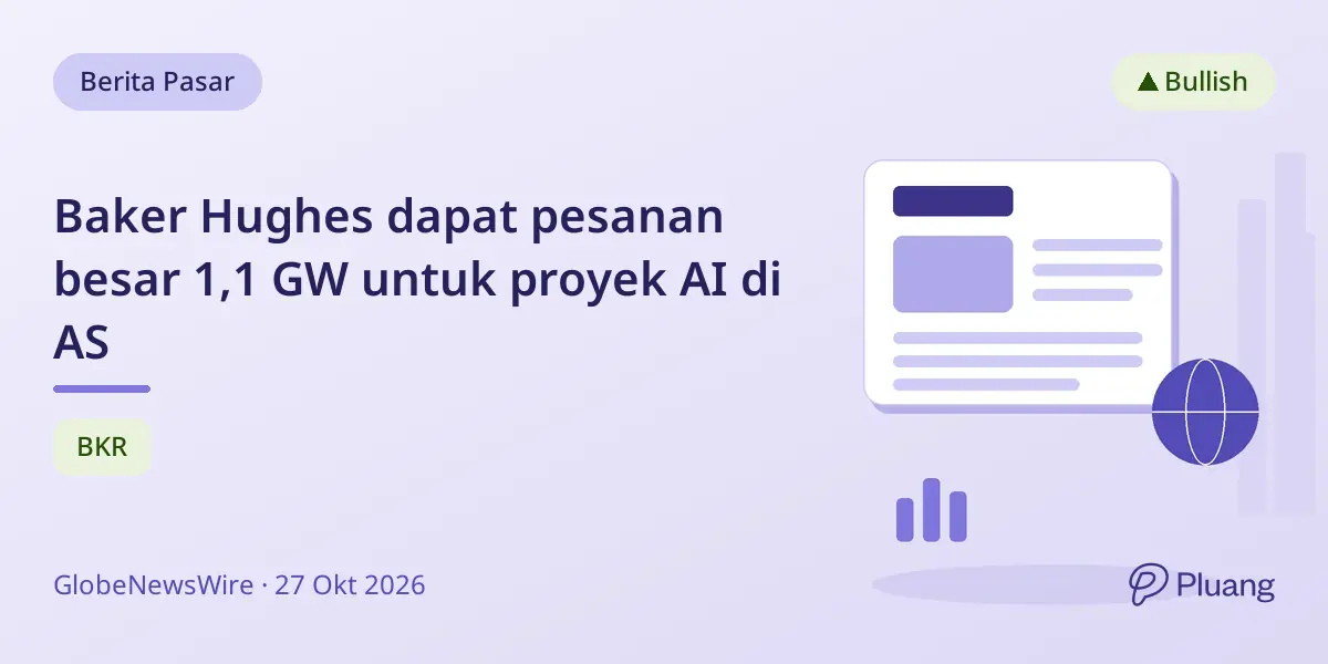 Baker Hughes dapat pesanan besar 1,1 GW untuk proyek AI di AS