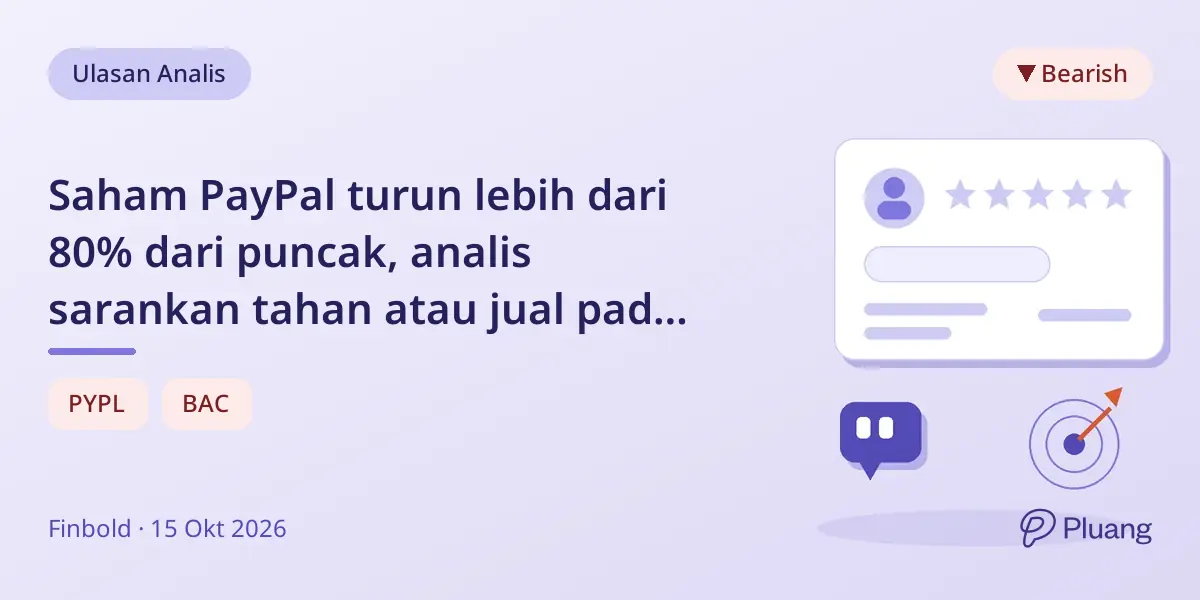 Saham PayPal turun lebih dari 80% dari puncak, analis sarankan tahan atau jual pada 2027.