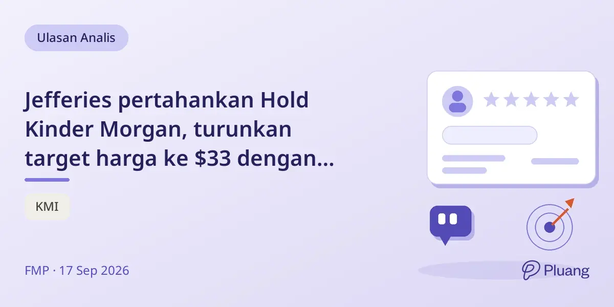 Jefferies pertahankan Hold Kinder Morgan, turunkan target harga ke $33 dengan arus kas stabil dan prospek pertumbuhan.