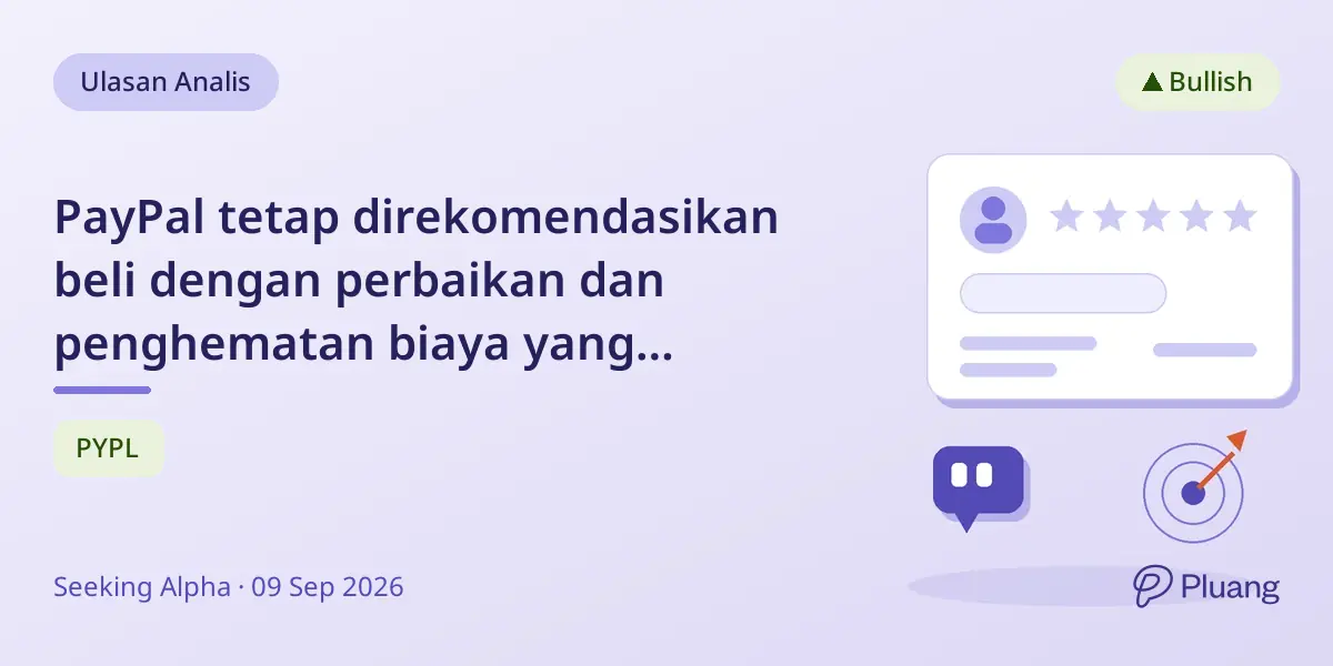 PayPal tetap direkomendasikan beli dengan perbaikan dan penghematan biaya yang memperkuat prospek dan valuasi.
