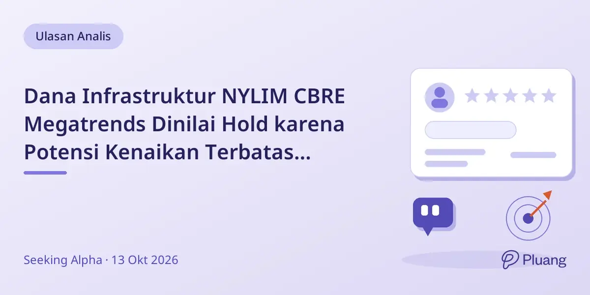 Dana Infrastruktur NYLIM CBRE Megatrends Dinilai Hold karena Potensi Kenaikan Terbatas meski Yield Tinggi.
