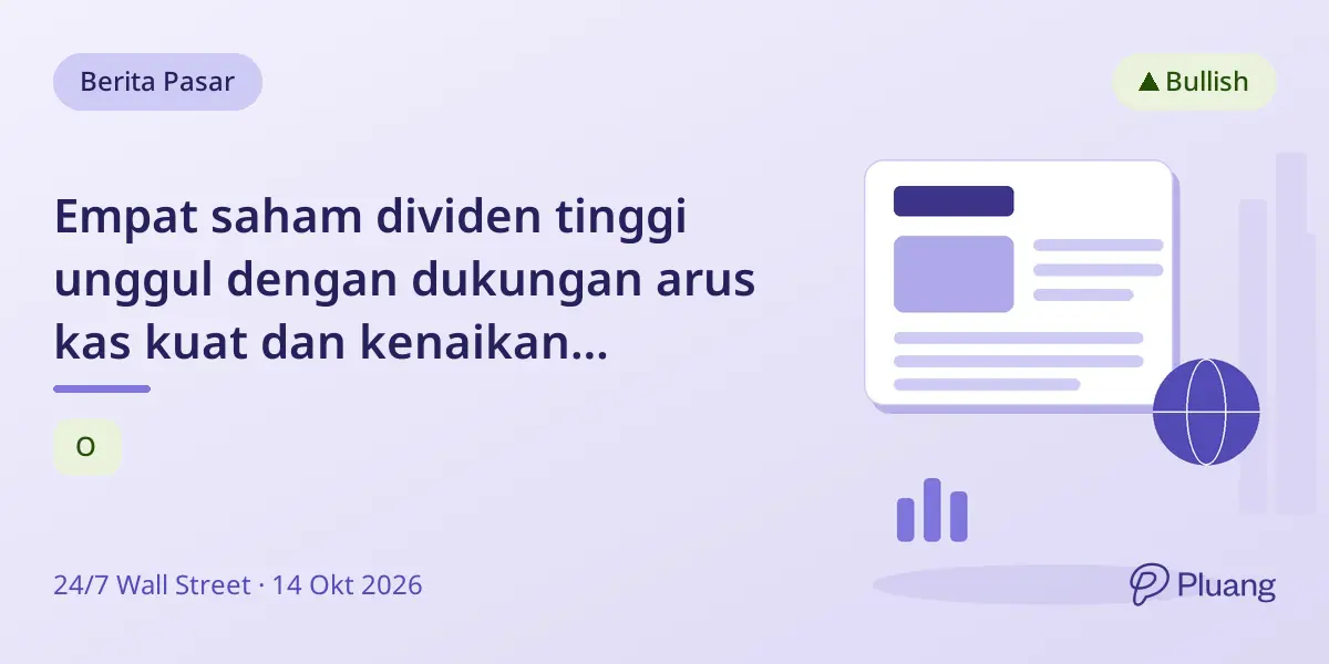 Empat saham dividen tinggi unggul dengan dukungan arus kas kuat dan kenaikan pembayaran terbaru.