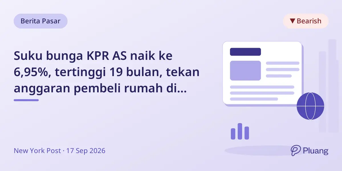 Suku bunga KPR AS naik ke 6,95%, tertinggi 19 bulan, tekan anggaran pembeli rumah di tengah kenaikan suku bunga Fed.