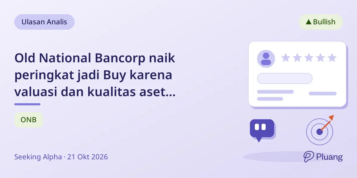 Old National Bancorp naik peringkat jadi Buy karena valuasi dan kualitas aset membaik.