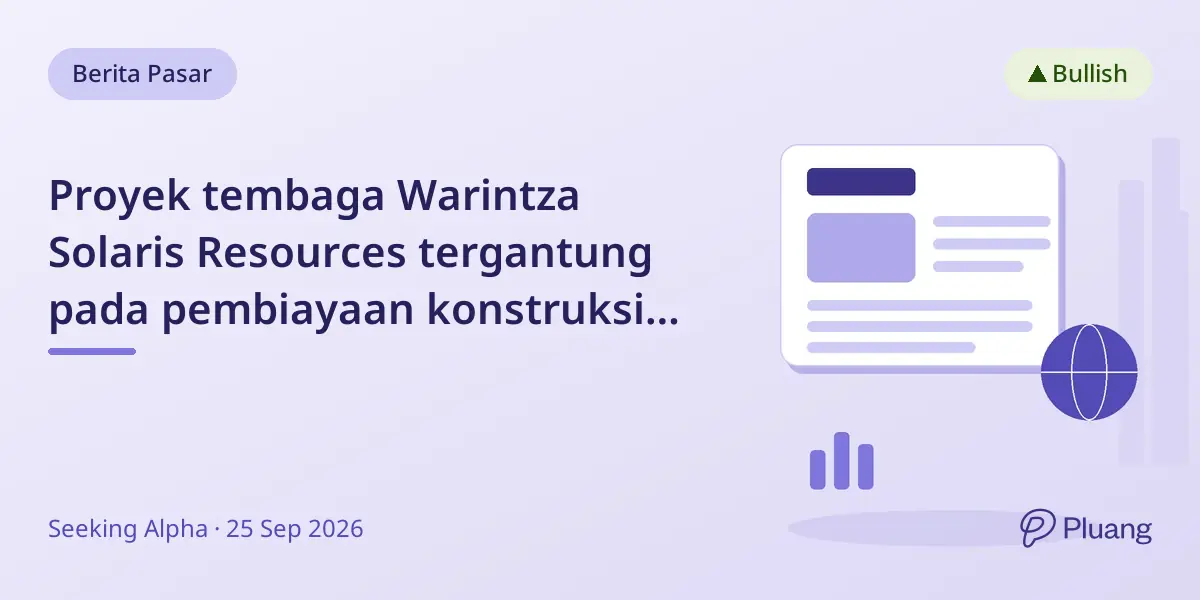 Proyek tembaga Warintza Solaris Resources tergantung pada pembiayaan konstruksi untuk membuka nilai.