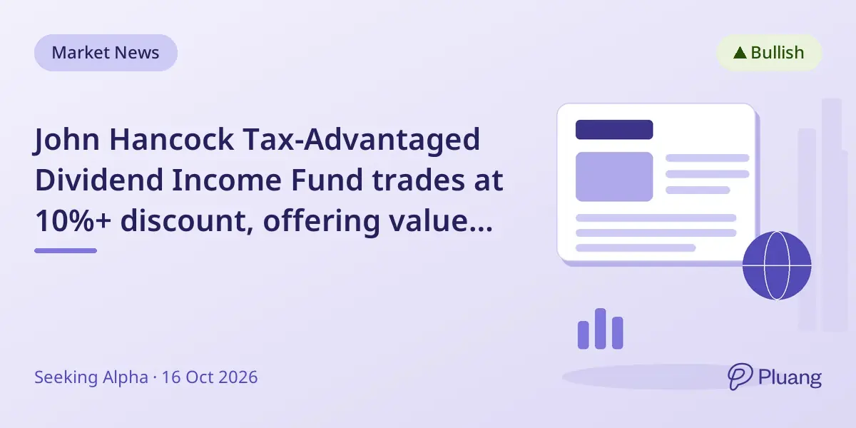John Hancock Tax-Advantaged Dividend Income Fund trades at 10%+ discount, offering value for income investors.