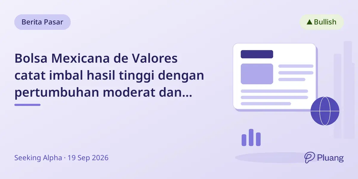 Bolsa Mexicana de Valores catat imbal hasil tinggi dengan pertumbuhan moderat dan dividen 5%.