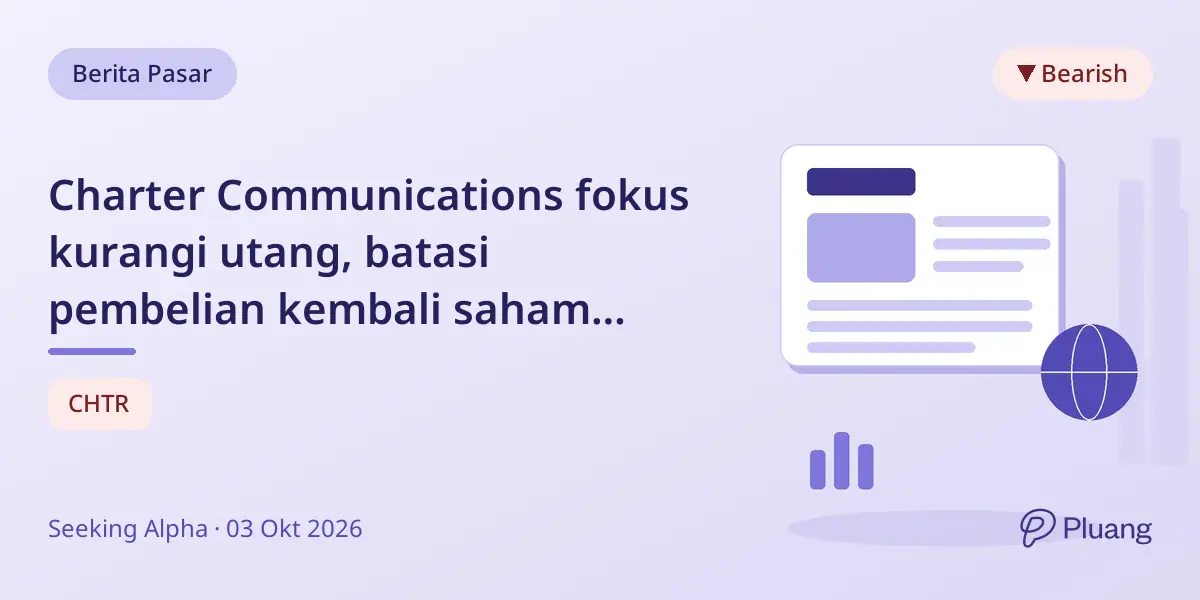 Charter Communications fokus kurangi utang, batasi pembelian kembali saham setelah akuisisi Cox.