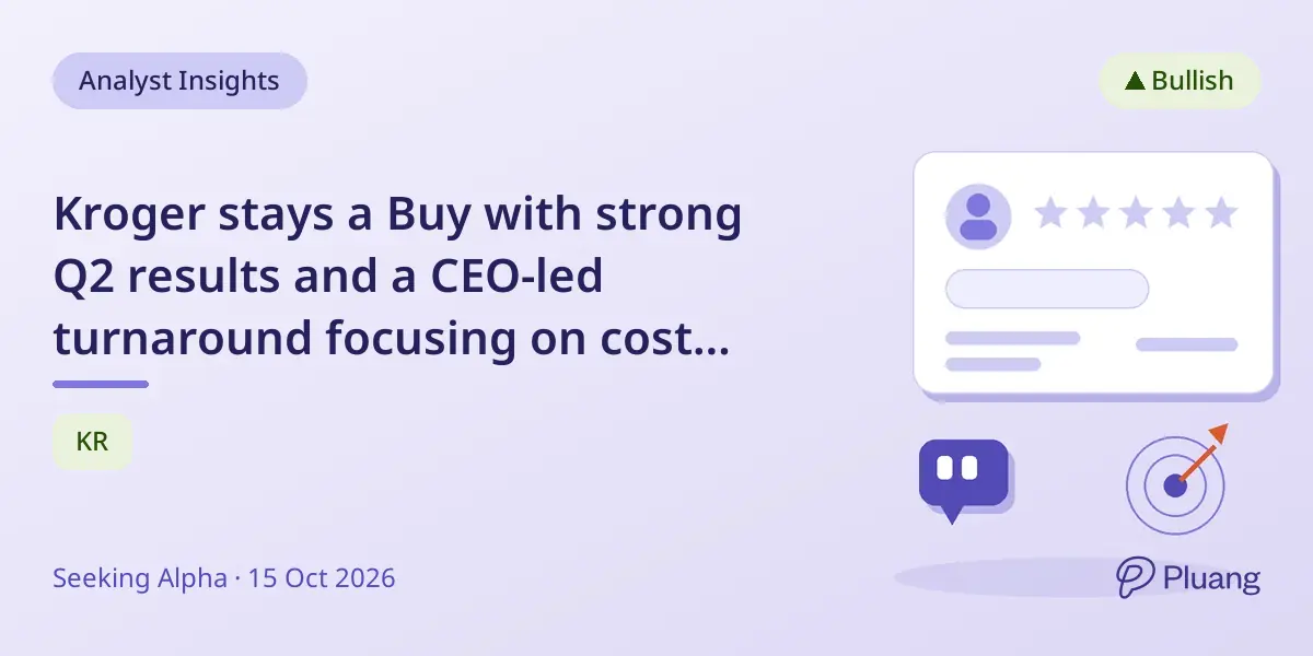 Kroger stays a Buy with strong Q2 results and a CEO-led turnaround focusing on cost cuts and price reductions.