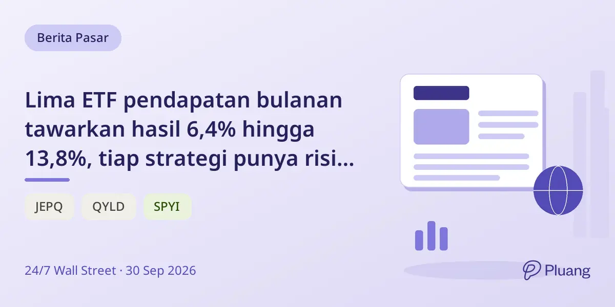 Lima ETF pendapatan bulanan tawarkan hasil 6,4% hingga 13,8%, tiap strategi punya risiko berbeda.