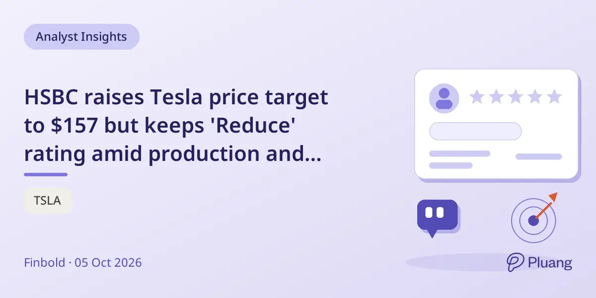 HSBC raises Tesla price target to $157 but keeps 'Reduce' rating amid production and energy business concerns.