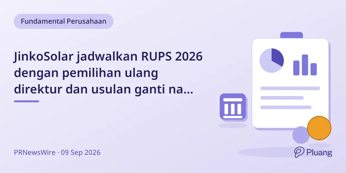 JinkoSolar jadwalkan RUPS 2026 dengan pemilihan ulang direktur dan usulan ganti nama perusahaan