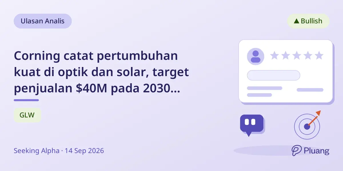 Corning catat pertumbuhan kuat di optik dan solar, target penjualan $40M pada 2030 meski volatilitas AI.
