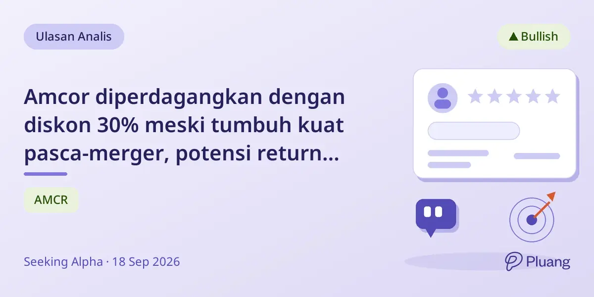 Amcor diperdagangkan dengan diskon 30% meski tumbuh kuat pasca-merger, potensi return 18%.