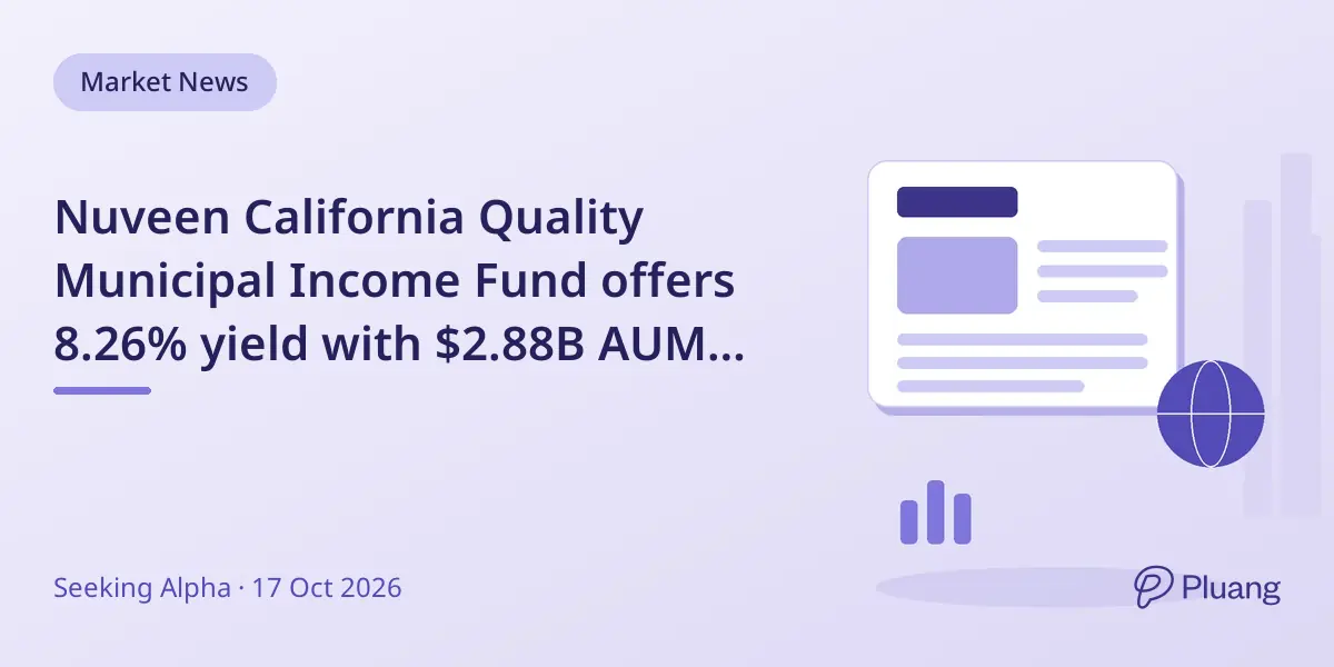 Nuveen California Quality Municipal Income Fund offers 8.26% yield with $2.88B AUM and 22 years of dividends
